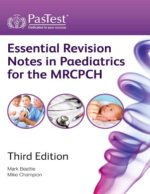 essential revision notes in paediatrics for the mrcpch 3rd revised edition