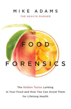 food forensics the hidden toxins lurking in your food and how you can avoid them for lifelong health