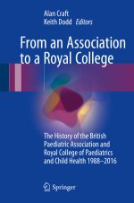 from an association to a royal college the history of the british paediatric association and royal college of paediatrics and