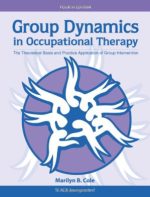 group dynamics in occupational therapy the theoretical basis and practice application of group intervention 4 edition