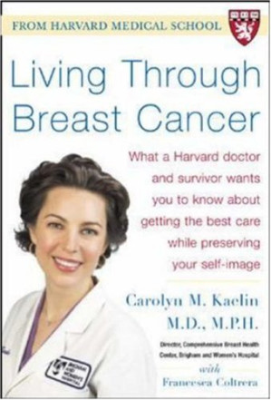 living through breast cancer what a harvard doctor and survivor wants you to know about getting the best care while