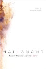 malignant medical ethicists confront cancer