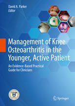 management of knee osteoarthritis in the younger active patient an evidence based practical guide for clinicians
