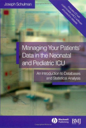 managing your patients data in the neonatal and pediatric icu an introduction to databases and statistical analysis
