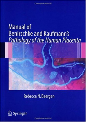 manual of benirschke and kaufmann s pathology of the human placenta