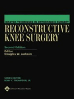 master techniques in orthopaedic surgery reconstructive knee surgery