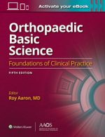 orthopaedic basic science fifth edition print ebook foundations of clinical practice 5 aaos american academy of orthopaedic surgeons fifth