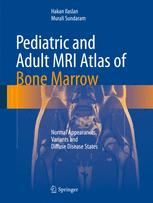 pediatric and adult mri atlas of bone marrow normal appearances variants and diffuse disease states