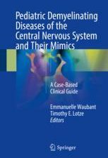 pediatric demyelinating diseases of the central nervous system and their mimics a case based clinical guide