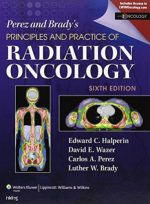 perez brady s principles and practice of radiation oncology 6th edition 2013