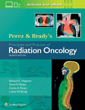 perez brady s principles and practice of radiation oncology seventh edition