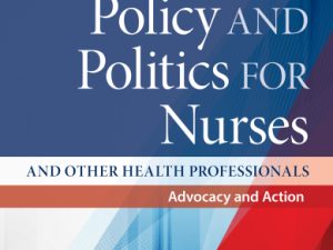 policy and politics for nurses and other health professionals advocacy and action
