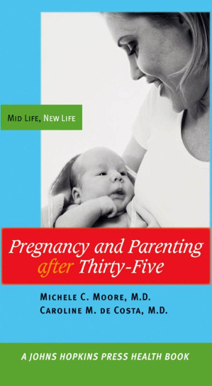pregnancy and parenting after thirty five mid life new life