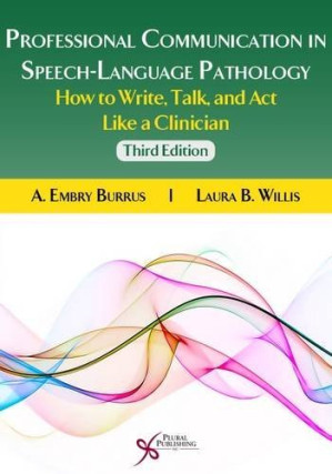 professional communication in speech language pathology how to write talk and act like a clinician third edition