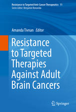 resistance to targeted therapies against adult brain cancers resistance to targeted anti cancer therapeutics