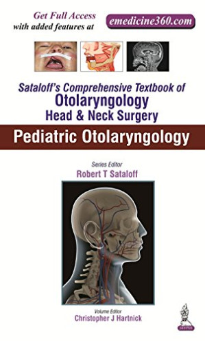sataloff s comprehensive textbook of otolaryngology head neck surgery volume 6 pediatric otolaryngology
