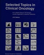 selected topics in clinical oncology an in depth study of 18 cancers usually neglected in classical textbooks