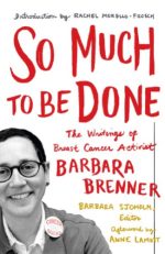 so much to be done the writings of breast cancer activist barbara brenner
