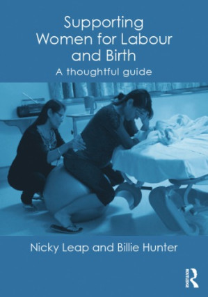 supporting women for labour and birth a thoughtful guide