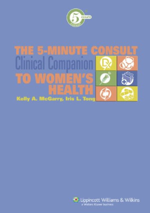 the 5 minute consult clinical companion to women s health 2nd edition