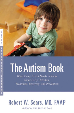 the autism book what every parent needs to know about early detection treatment recovery and prevention