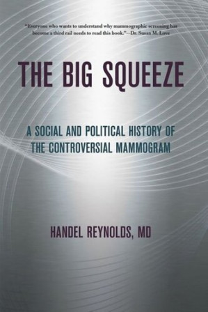 the big squeeze a social and political history of the controversial mammogram
