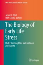the biology of early life stress understanding child maltreatment and trauma child maltreatment solutions network