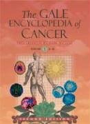 the gale encyclopedia of cancer a guide to cancer and its treatments 3 volume set 4th edition