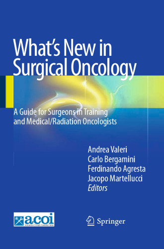 what s new in surgical oncology a guide for surgeons in training and medical radiation oncologists