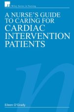 a nurse s guide to caring for cardiac intervention patients