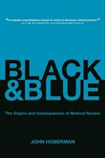 black and blue the origins and consequences of medical racism