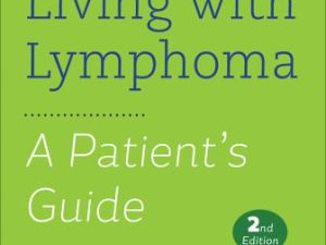 living with lymphoma a patient s guide 2nd edition