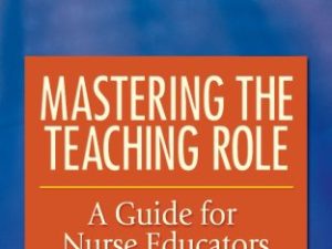 mastering the teaching role a guide for nurse educators