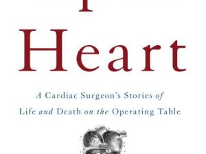 open heart a cardiac surgeon s stories of life and death on the operating table