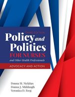 policy and politics for nurses and other health professionals advocacy and action