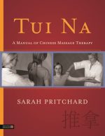 sarah pritchard tui na a manual of chinese massage therapy
