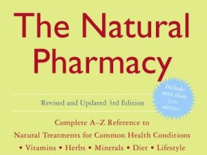 the natural pharmacy revised and updated 3rd edition complete a z reference to natural treatments for common health conditions