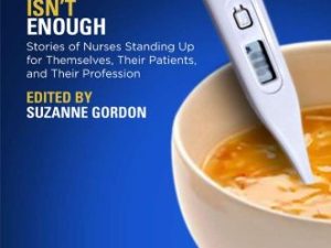 when chicken soup isn t enough stories of nurses standing up for themselves their patients and their profession